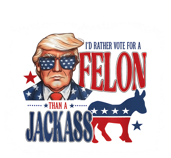 ID Rather Vote For Felon Than A Jackass T-Shirt