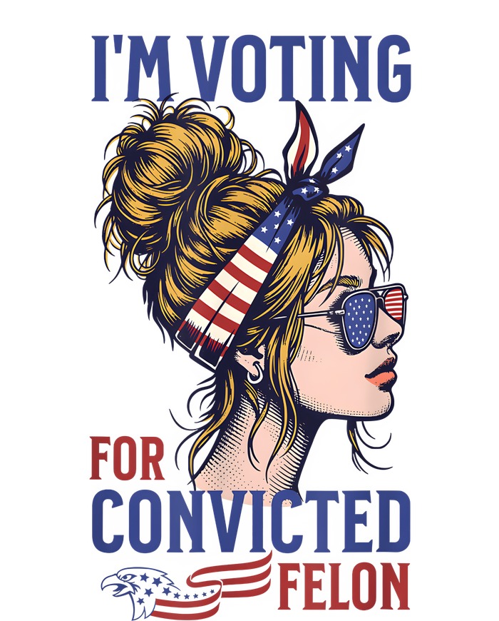 IM Voting Convicted Felon 2024 Messy Bun Convicted Felon Premium Hoodie