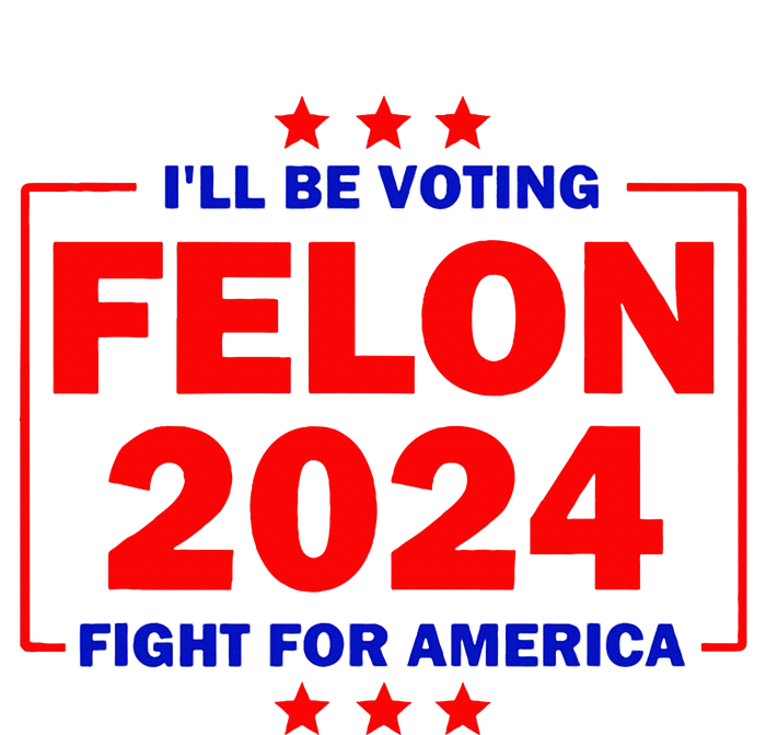 ILl Be Voting Felon 2024 Fight For America Toddler T-Shirt