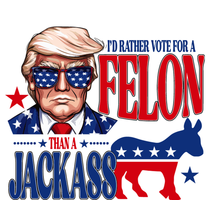 Id Rather Vote For A Felon Than A Jackass Trump 2024 Pajama Set