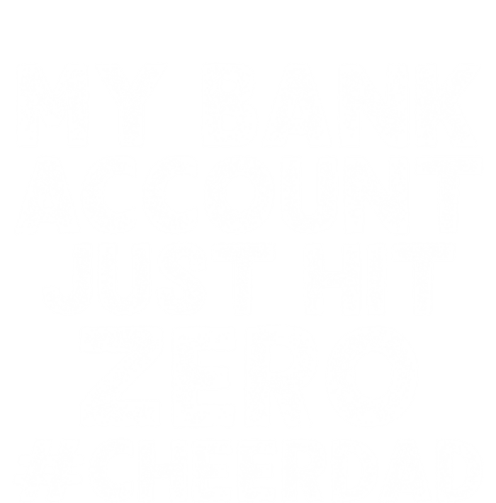 My Bank Account Just Hit Zero Cheer Dad Cool Gift T-Shirt