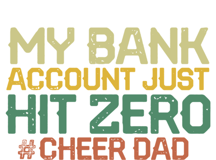 My Bank Account Just Hit Zero Cheer Dad Gift T-Shirt