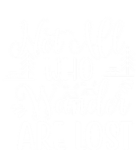 Not All Who Wander Are Lost Funny Outdoor Hiking Traveling Gift Women's T-Shirt