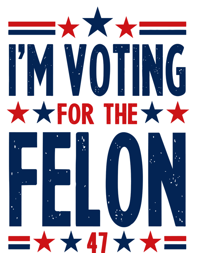 Im Voting For The Felon Trump 2024 Election (Front And Back) T-Shirt