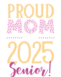 Proud Mom Of A 2025 Senior Graduation Class Of 2025 Senior Great Gift T-Shirt