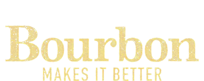 Bourbon Makes It Better T-Shirt