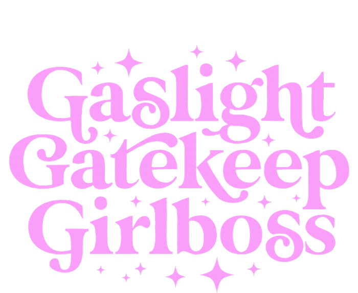 Gaslight Gatekeep Girl Boss Funny Meme Feminist Ironic Babe T-Shirt