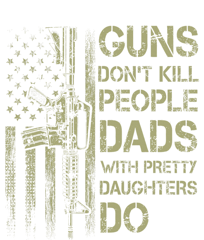 Guns DonT Kill People Dads With Pretty Daughters Humor Dad Legacy Cool Fit Booney Bucket Hat