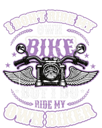 I Don´T Ride My Own Bike But I Do Ride My Own Biker T-Shirt