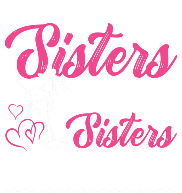 Sisters Dont Let Sisters Cruise Alone Cruise Vacation Family Great Gift T-Shirt