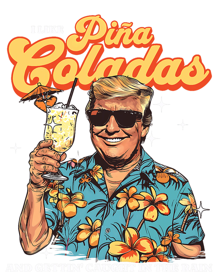 Pina Coladas Donald Trump Summer Vacation Hawaii Beach Funny T-Shirt