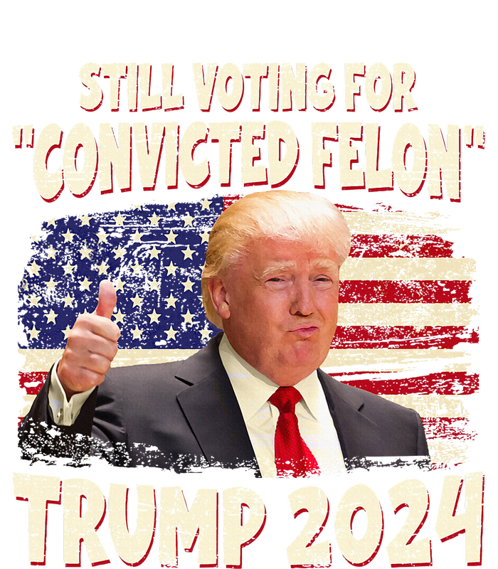 IM Voting Convicted Felon 2024 Trump 2024 Convicted Felon Womens California Wash Sweatshirt