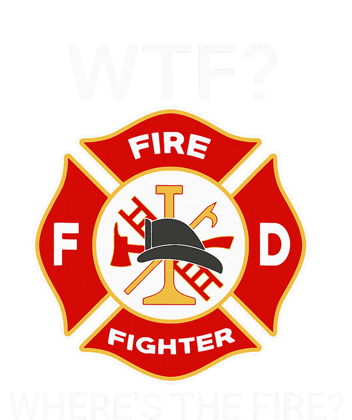 Wtf WhereS The Fire Funny Firefighter T-Shirt