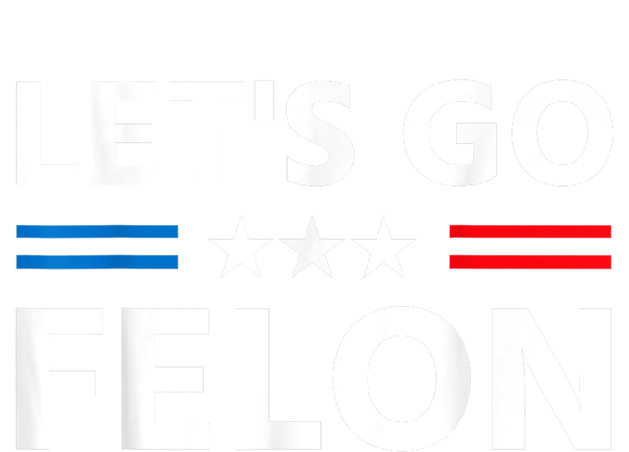 LetS Go Felon Voting For The Convicted Felon Funny 2024 Tote Bag