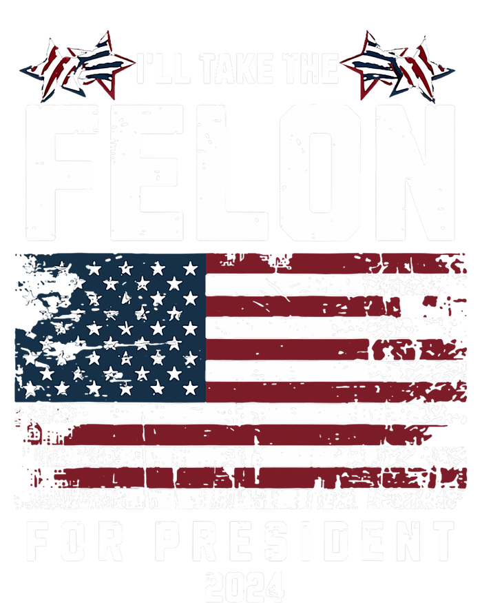 ILl Take The Felon For President 2024 Trump American Flag Yupoong Adult 5-Panel Trucker Hat