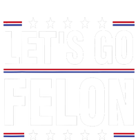 LetS Go Felon Voting For The Convicted Felon Funny 2024 T-Shirt