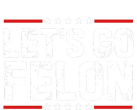 Lets Go Felon Funny Anti Trump Convicted Felon 2024 T-Shirt