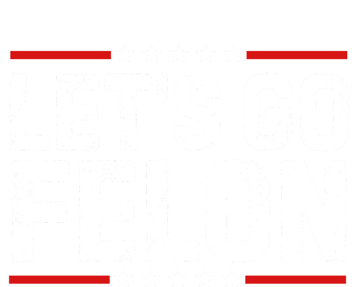 Lets Go Felon Funny Anti Trump Convicted Felon 2024 T-Shirt