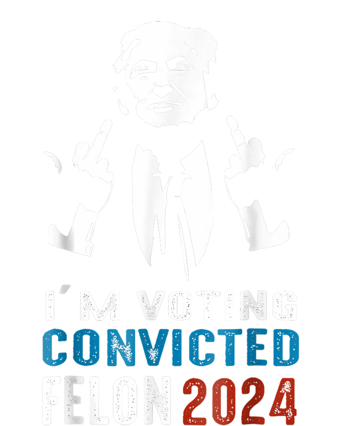 Trump 2024 Convicted Felon Im Voting Convicted Felon 2024 T-Shirt