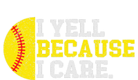 I Yell Because I Care Funny Softball Player T-Shirt