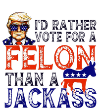 ID Rather Vote For A Felon Than A Jackass Trump Conviction Premium Pullover Hoodie