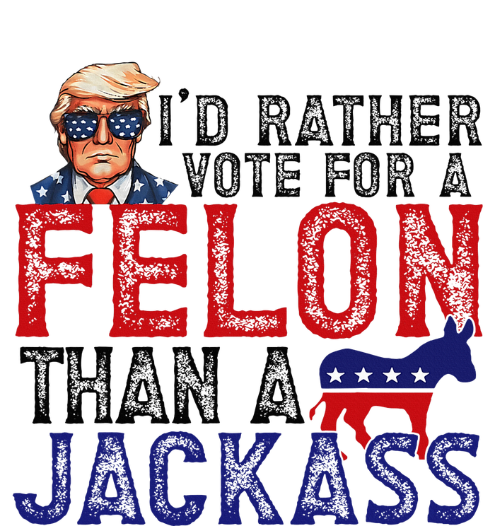 ID Rather Vote For Felon Than A Jackass Funny Trump 2024 Cool Comfort Performance Bucket Hat