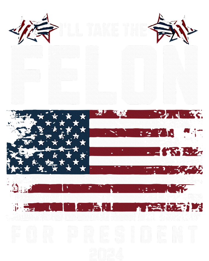 ILl Take The Felon For President 2024 Trump American Flag Tank Top