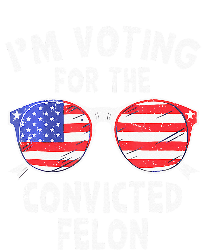 IM Voting For The Convicted Felon Funny Pro 2024 Tall Long Sleeve T-Shirt