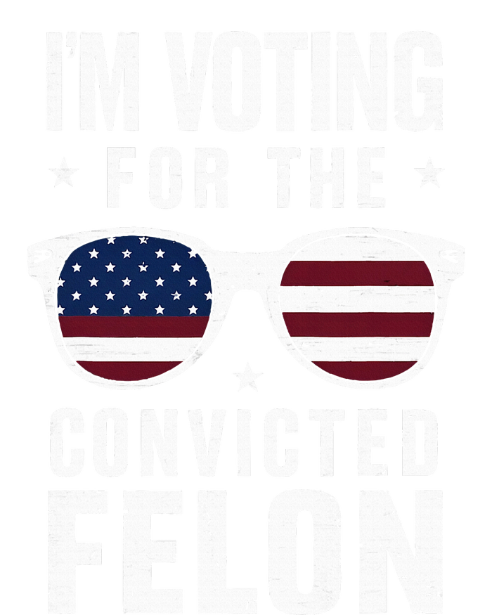 IM Voting For The Convicted Felon Funny Trump 2024 T-Shirt