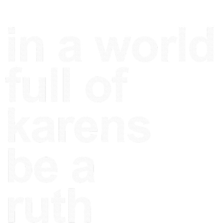 In A World Full Of Karens Be A Ruth Funny Karen Rbg Sustainable Beanie