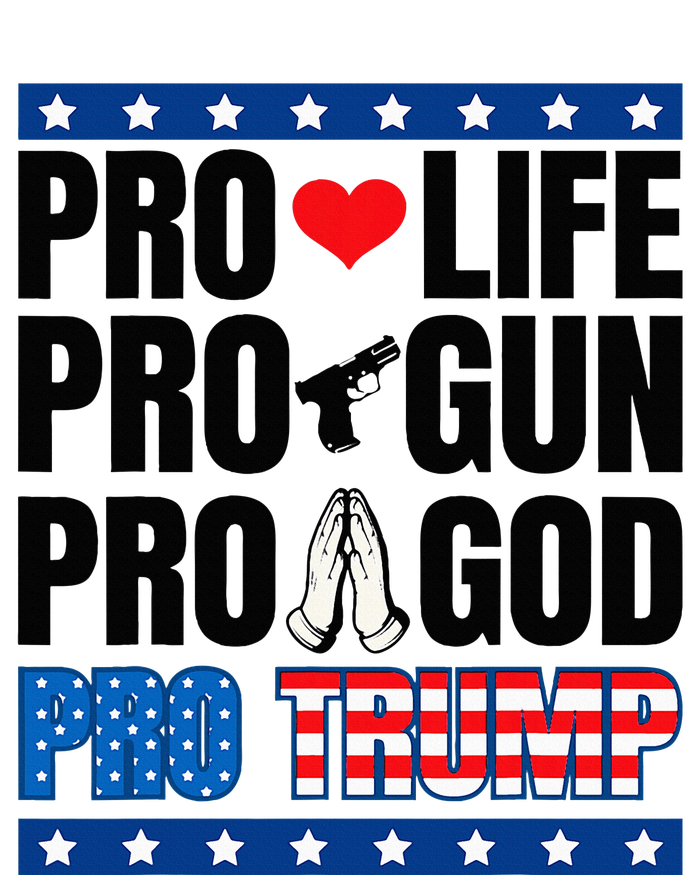 Pro Life Pro Gun Pro God Pro Trump T-Shirt