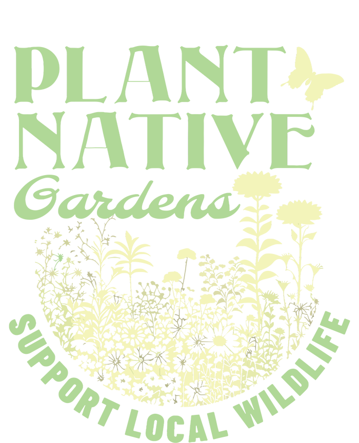 Plant Native Gardens Support Local Wildlife Gardening Cooling Performance Crew T-Shirt