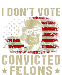 Trump 2024 Convicted Felon I DonT Vote For Convicted Felons Women’s Perfect Tri Rocker Tank