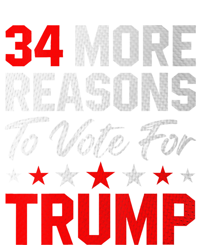 34 More Reasons To Vote For Trump T-Shirt