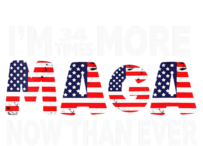 Im 34 Times More Maga Now Than Ever Felon Trump 2024 T-Shirt