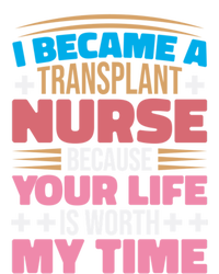 Transplant Nurse Life Is Worth My Time Organ Transplant Gift T-Shirt