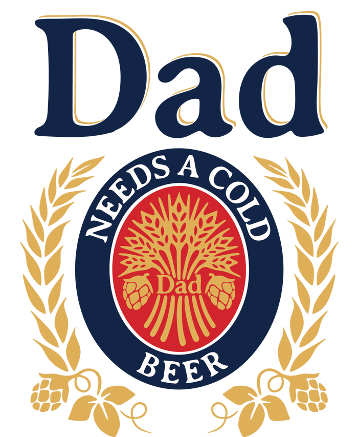 Dad Needs A Cold Beer Funny Fathers Day T-Shirt