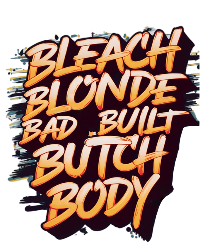 Bleach Blonde Bad Build Butch Body Funny Drama Funny Gift Toddler T-Shirt