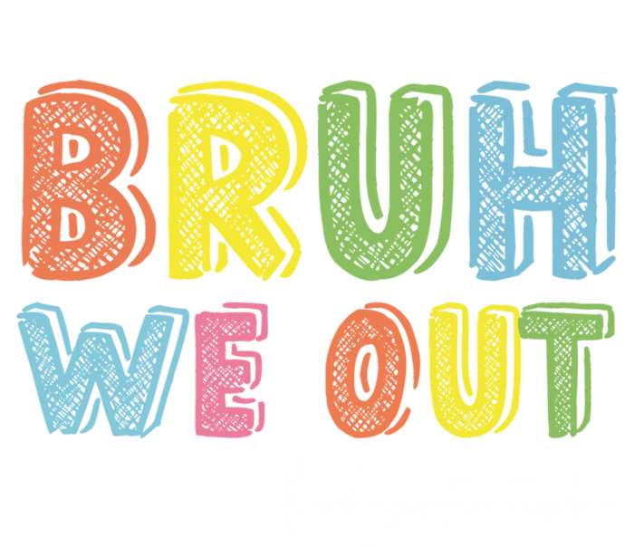 End Of School Year Kindergarten Teacher Summer Bruh We Out Gift T-Shirt