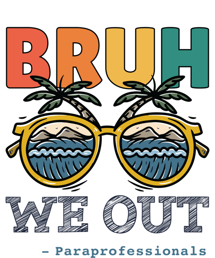 End Of School Year Teachers Bruh We Out Paraprofessional Gift T-Shirt