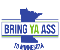 Funny Meme Bring Ya Ass To Mn Meaningful Gift T-Shirt