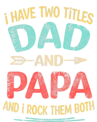 I Have Two Titles Dad And Papa Funny FatherS Day Dad Gift Kids Tie-Dye T-Shirt