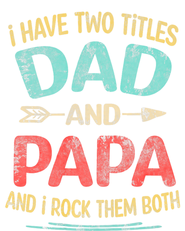 I Have Two Titles Dad And Papa Funny FatherS Day Dad Gift Kids Tie-Dye T-Shirt