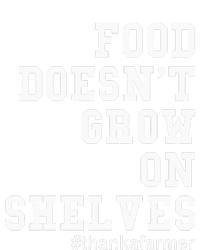 Food DoesnT Grow On Shelves T-Shirt