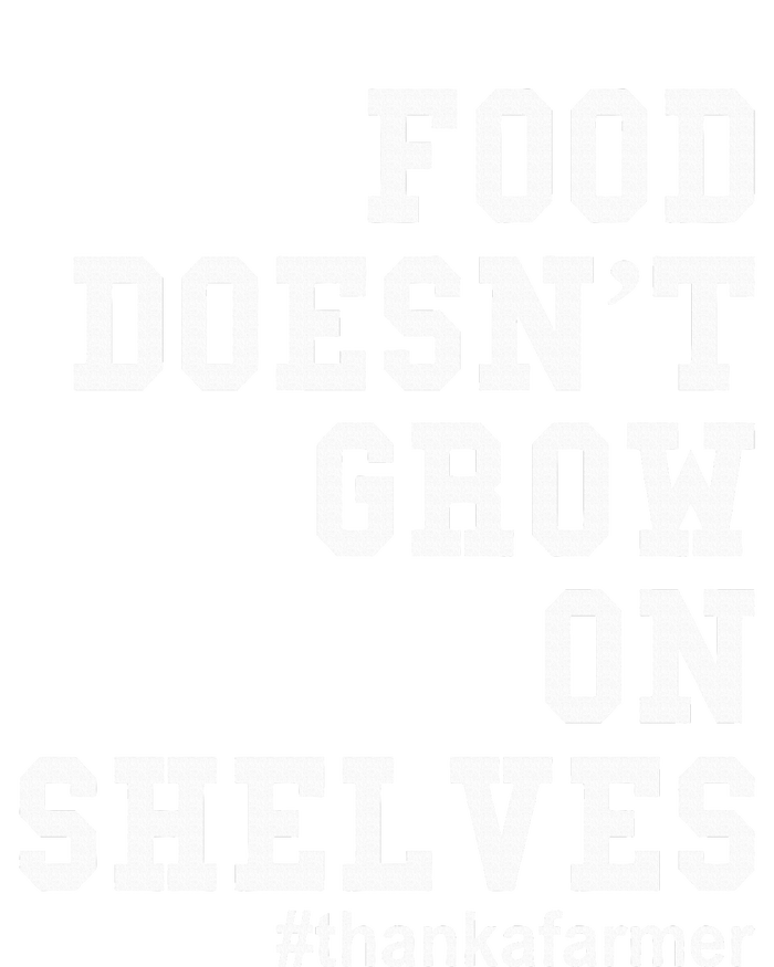 Food DoesnT Grow On Shelves T-Shirt