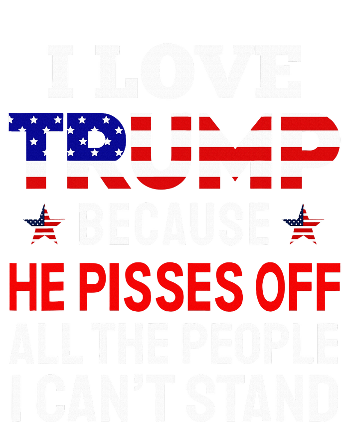 I Love Trump Because He Pisses Off The People I CanT Stand Toddler Hoodie