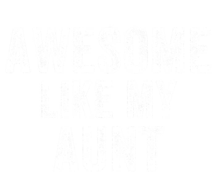 Awesome Like My Aunt Funny Aunt Jokes Aunt Humor Best Aunt Ever Cool Aunt T-Shirt