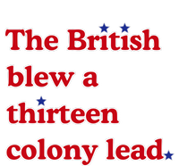 The British Blew A Thirteen Colony Lead T-Shirt