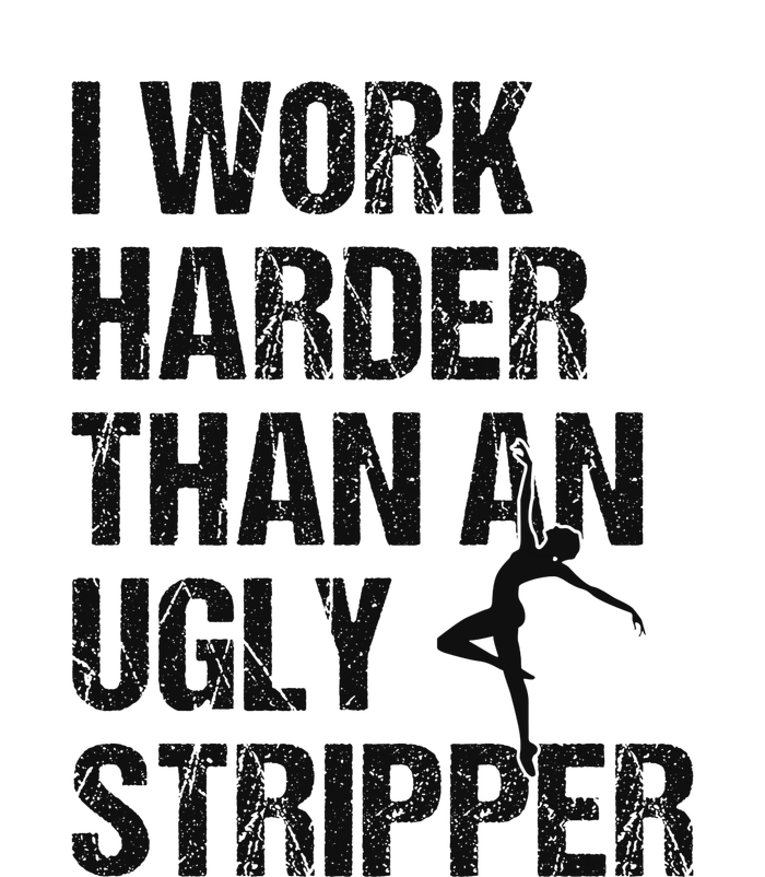 I Work Harder Than An Ugly Stripper Funny Quote Sustainable Bucket Hat