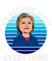 She Was Right About Everything Hillary Sarcasm Liberal T-Shirt